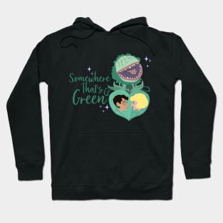 Somewhere That's Green Hoodie